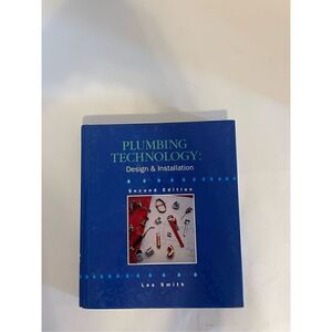 Plumbing‎ Technology Design and Installation by Lee Smith